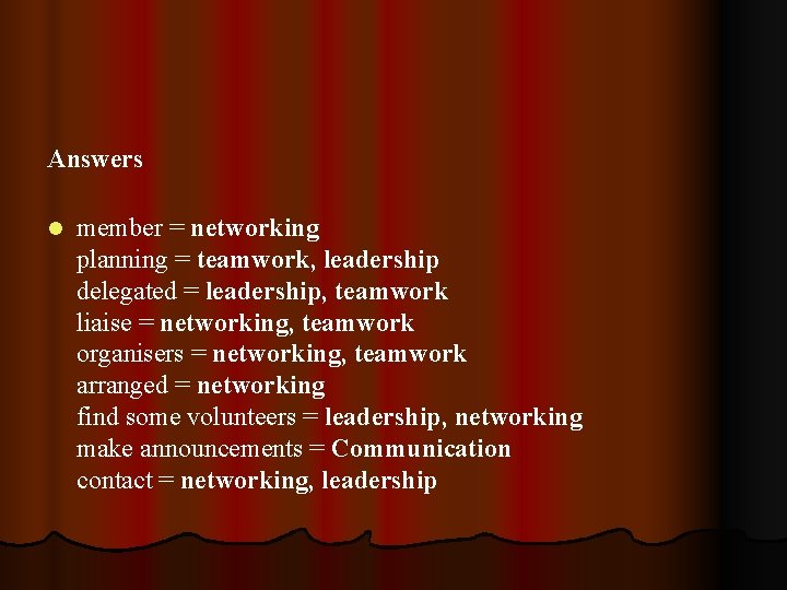 Answers l member = networking planning = teamwork, leadership delegated = leadership, teamwork liaise