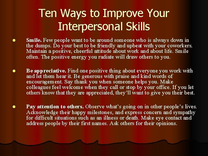 Ten Ways to Improve Your Interpersonal Skills l Smile. Few people want to be