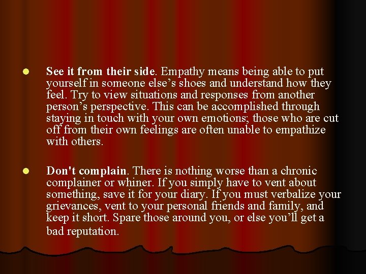 l See it from their side. Empathy means being able to put yourself in