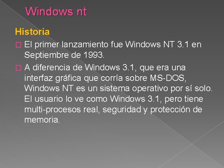 Windows nt Historia El primer lanzamiento fue Windows NT 3. 1 en Septiembre de Windows nt Historia El primer lanzamiento fue Windows NT 3. 1 en Septiembre de