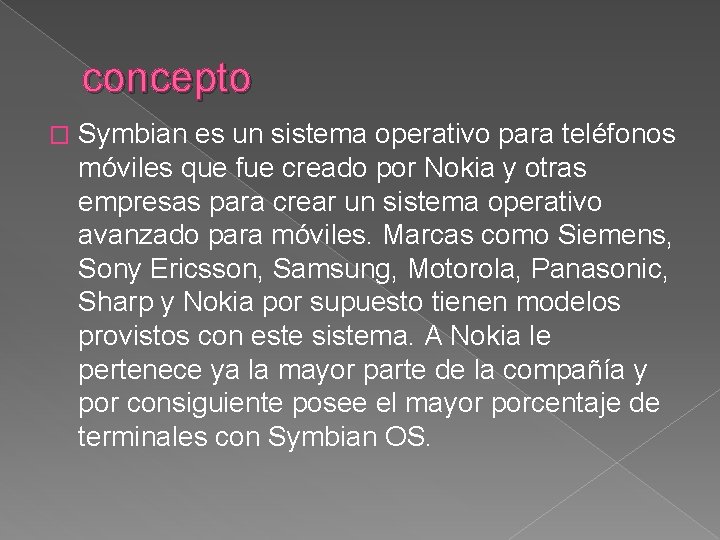 concepto � Symbian es un sistema operativo para teléfonos móviles que fue creado por concepto � Symbian es un sistema operativo para teléfonos móviles que fue creado por