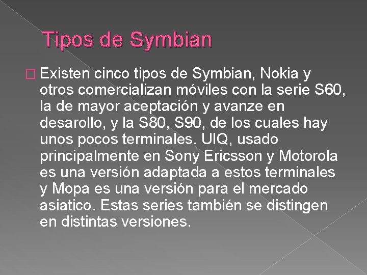 Tipos de Symbian � Existen cinco tipos de Symbian, Nokia y otros comercializan móviles Tipos de Symbian � Existen cinco tipos de Symbian, Nokia y otros comercializan móviles