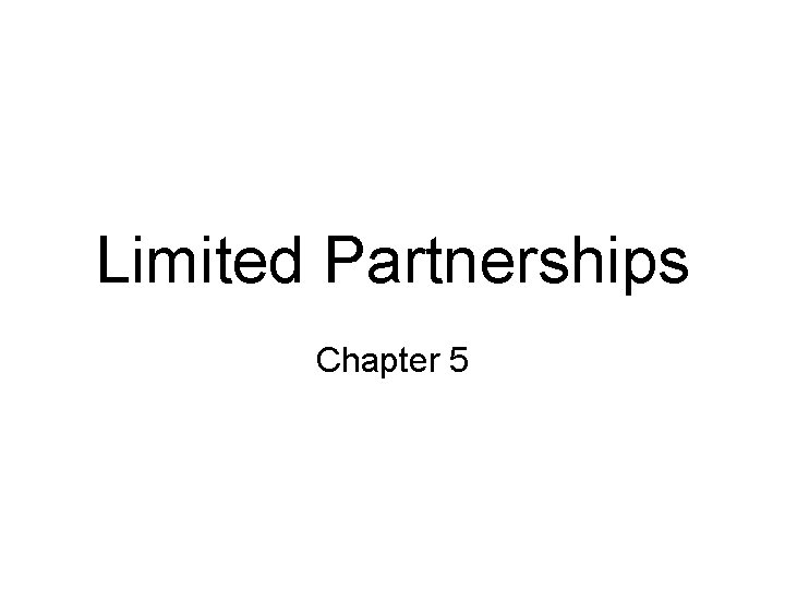 Limited Partnerships Chapter 5 