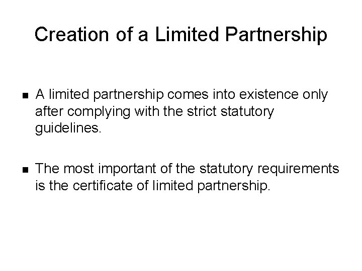 Creation of a Limited Partnership n A limited partnership comes into existence only after