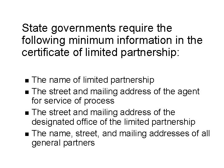 State governments require the following minimum information in the certificate of limited partnership: n