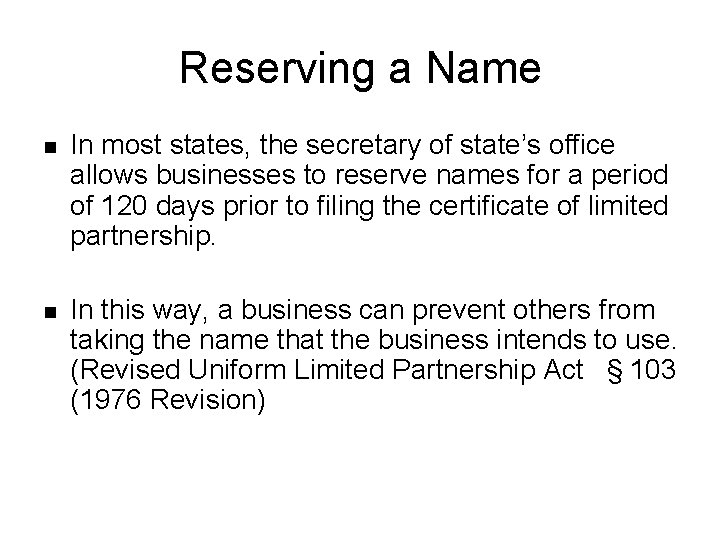 Reserving a Name n In most states, the secretary of state’s office allows businesses