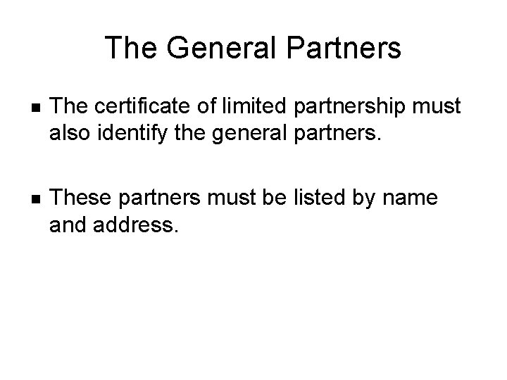 The General Partners n The certificate of limited partnership must also identify the general