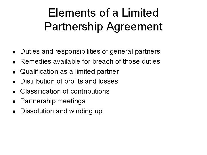 Elements of a Limited Partnership Agreement n n n n Duties and responsibilities of