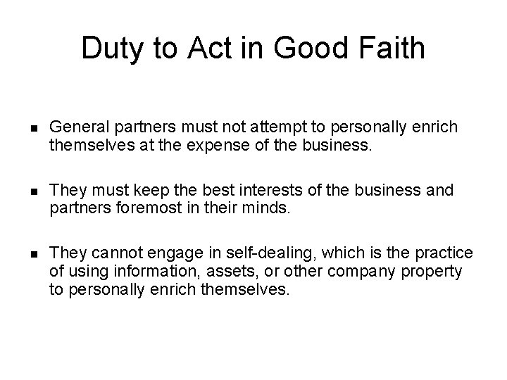 Duty to Act in Good Faith n General partners must not attempt to personally