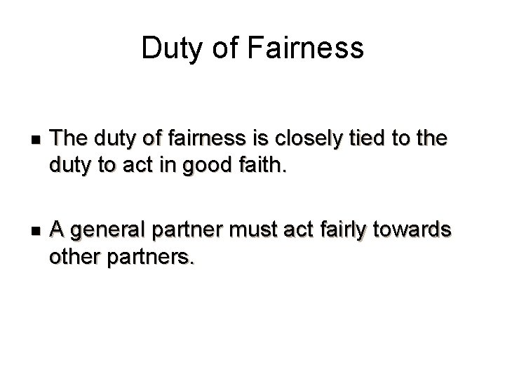 Duty of Fairness n The duty of fairness is closely tied to the duty