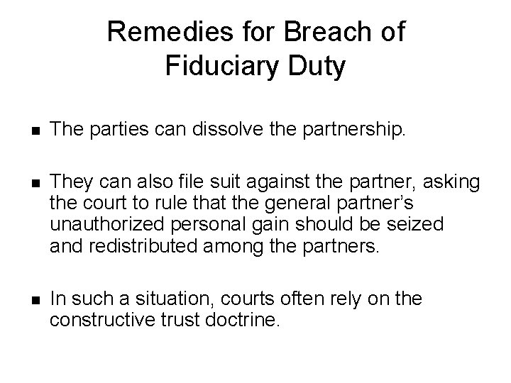 Remedies for Breach of Fiduciary Duty n The parties can dissolve the partnership. n