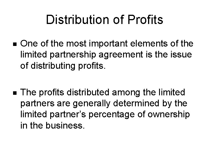 Distribution of Profits n One of the most important elements of the limited partnership