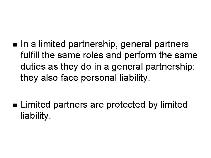 n In a limited partnership, general partners fulfill the same roles and perform the
