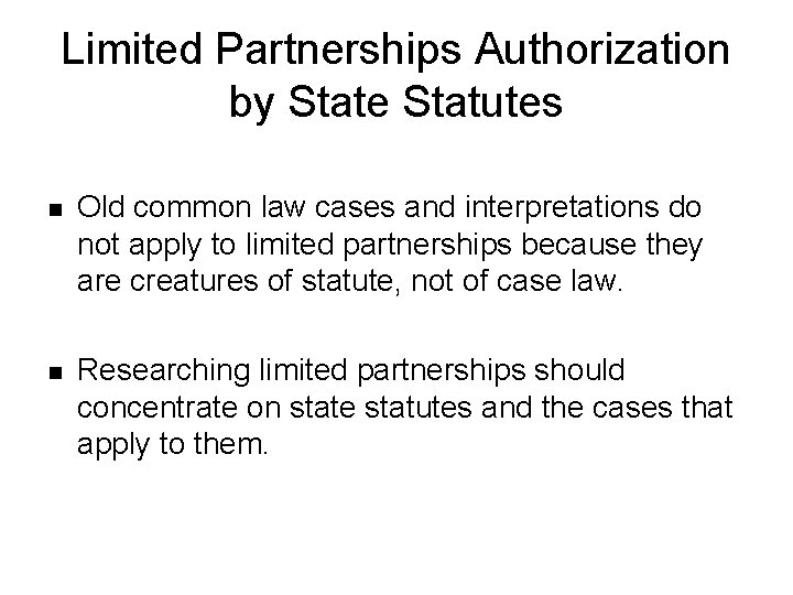 Limited Partnerships Authorization by State Statutes n Old common law cases and interpretations do