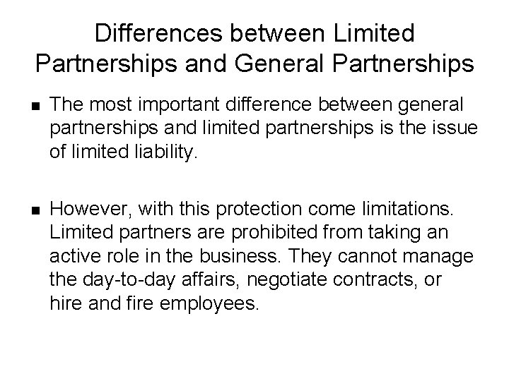 Differences between Limited Partnerships and General Partnerships n The most important difference between general