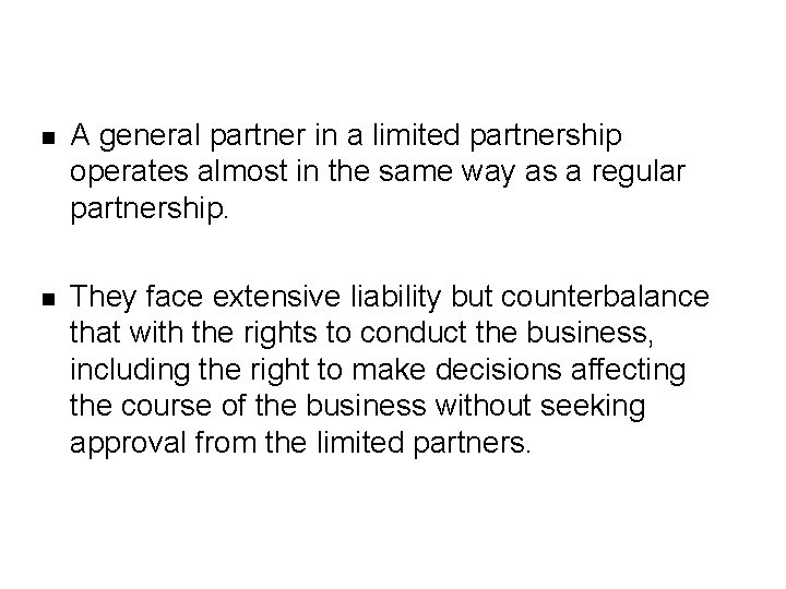 n A general partner in a limited partnership operates almost in the same way