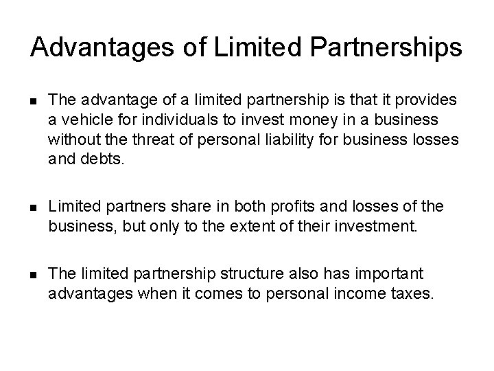 Advantages of Limited Partnerships n The advantage of a limited partnership is that it