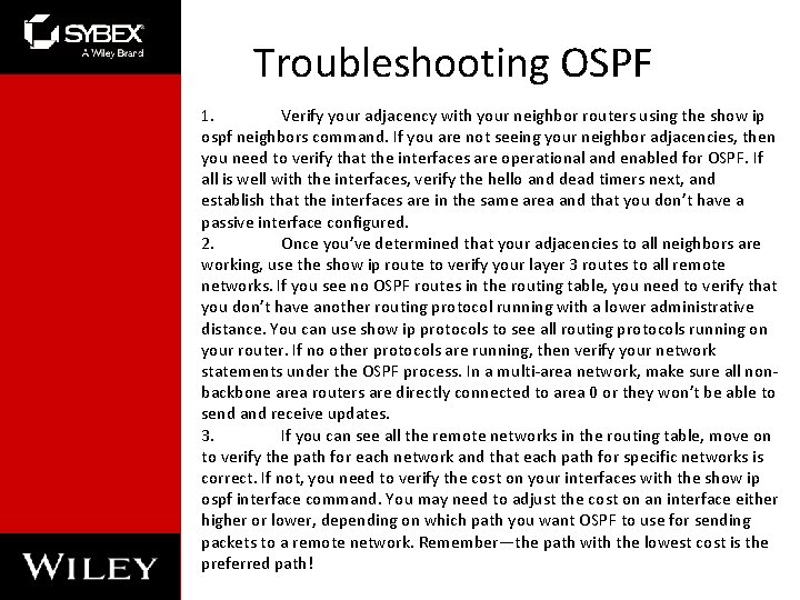 Troubleshooting OSPF 1. Verify your adjacency with your neighbor routers using the show ip