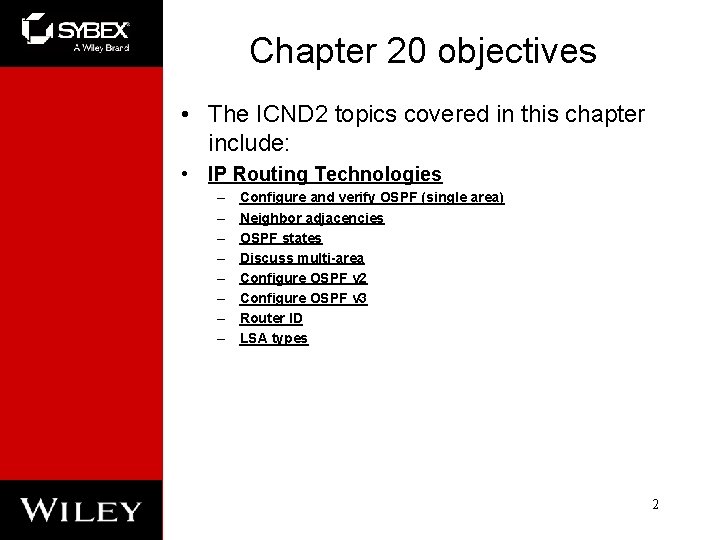 Chapter 20 objectives • The ICND 2 topics covered in this chapter include: •