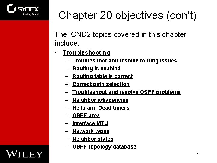 Chapter 20 objectives (con’t) The ICND 2 topics covered in this chapter include: •