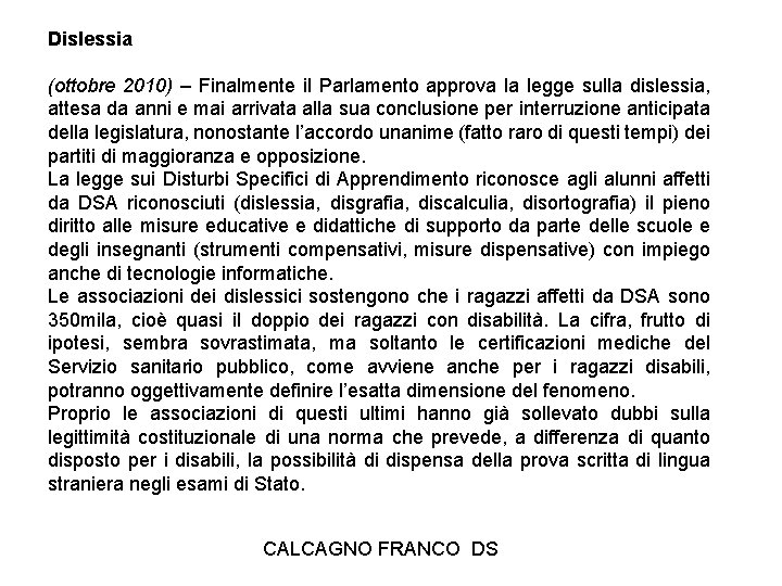 Dislessia (ottobre 2010) – Finalmente il Parlamento approva la legge sulla dislessia, attesa da