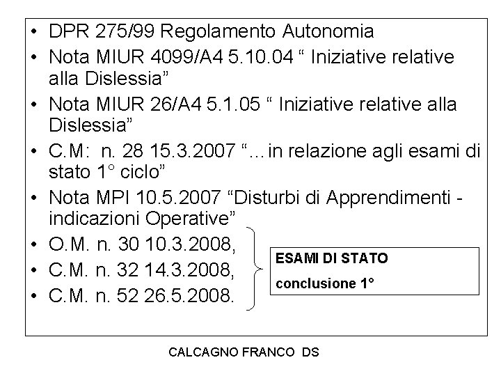  • DPR 275/99 Regolamento Autonomia • Nota MIUR 4099/A 4 5. 10. 04