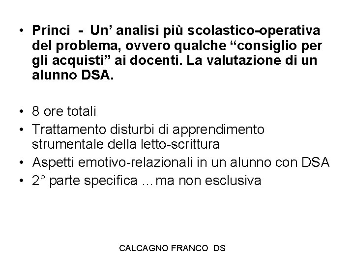  • Princi - Un’ analisi più scolastico-operativa del problema, ovvero qualche “consiglio per