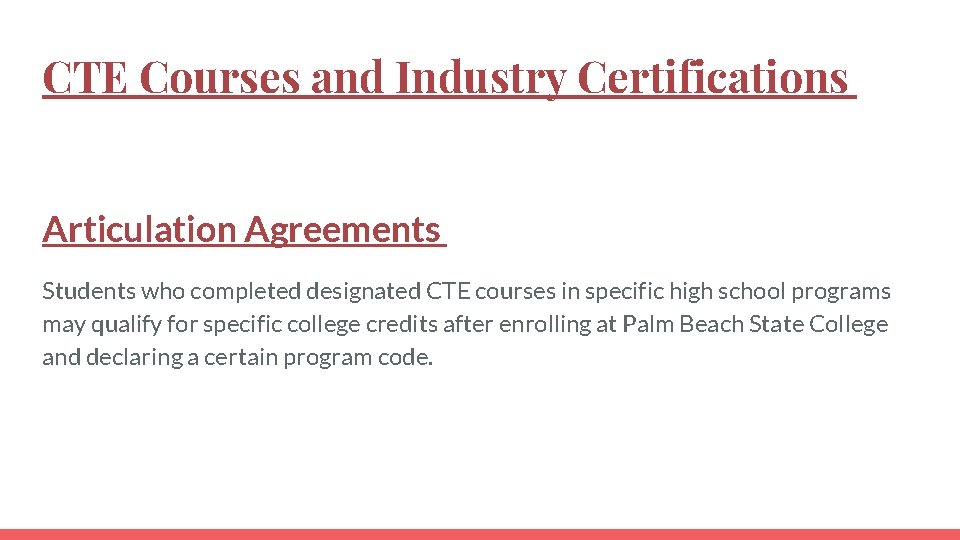 CTE Courses and Industry Certifications Articulation Agreements Students who completed designated CTE courses in