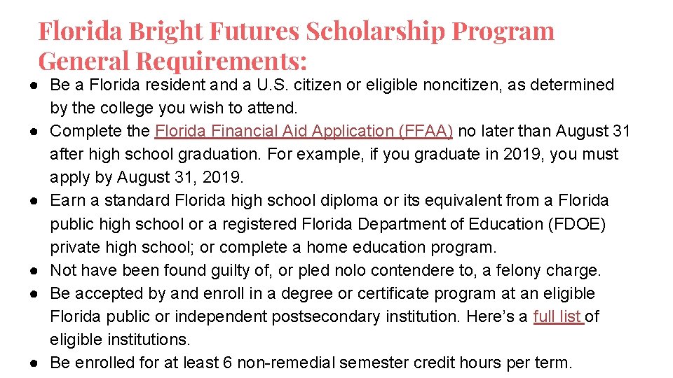 Florida Bright Futures Scholarship Program General Requirements: ● Be a Florida resident and a