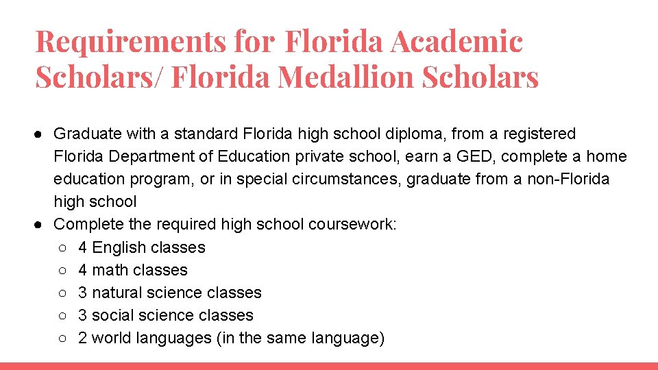 Requirements for Florida Academic Scholars/ Florida Medallion Scholars ● Graduate with a standard Florida