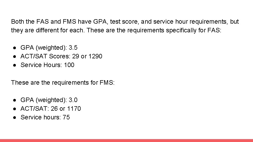 Both the FAS and FMS have GPA, test score, and service hour requirements, but