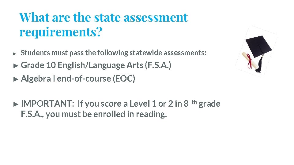 What are the state assessment requirements? ► Students must pass the following statewide assessments: