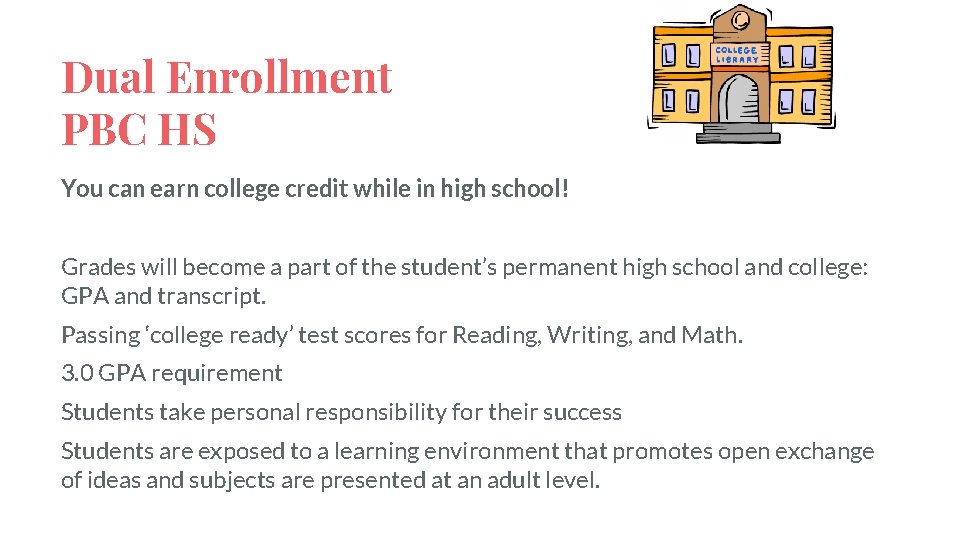 Dual Enrollment PBC HS You can earn college credit while in high school! Grades