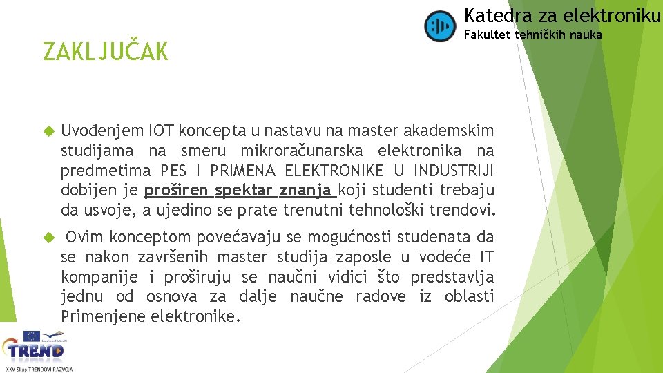 Katedra za elektroniku ZAKLJUČAK Fakultet tehničkih nauka Uvođenjem IOT koncepta u nastavu na master