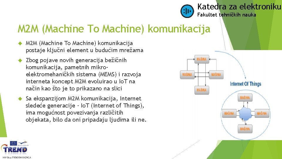Katedra za elektroniku Fakultet tehničkih nauka M 2 M (Machine To Machine) komunikacija postaje