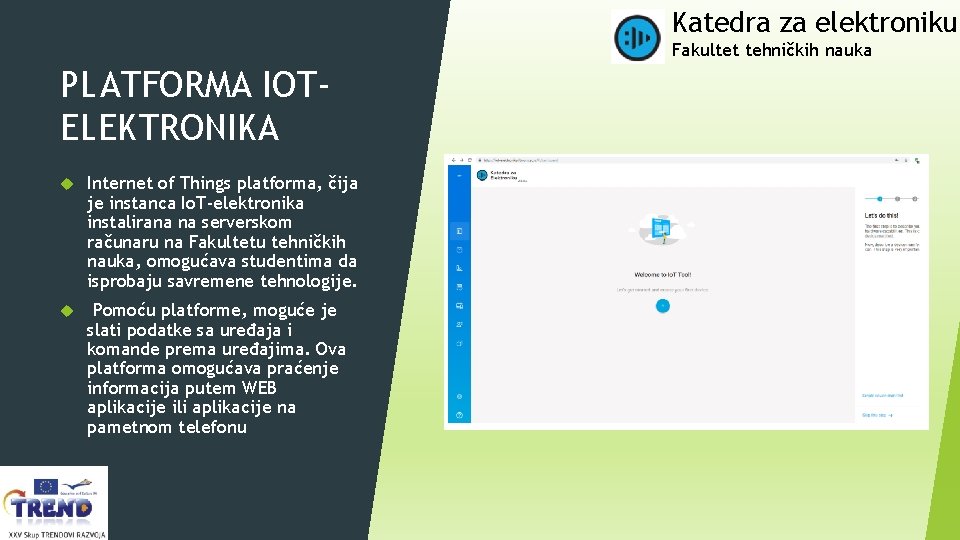 Katedra za elektroniku Fakultet tehničkih nauka PLATFORMA IOT‐ ELEKTRONIKA Internet of Things platforma, čija