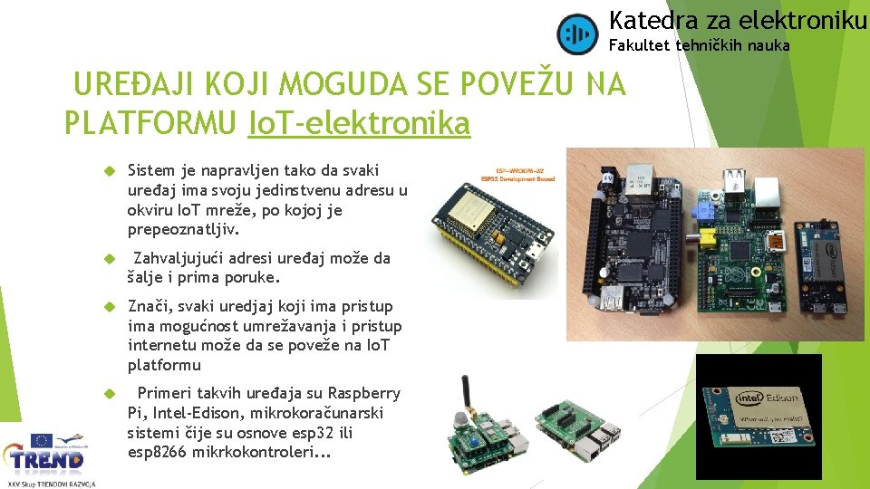 Katedra za elektroniku Fakultet tehničkih nauka UREĐAJI KOJI MOGUDA SE POVEŽU NA PLATFORMU Io.