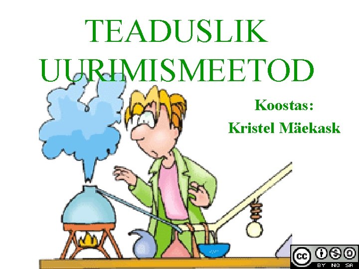 TEADUSLIK UURIMISMEETOD Koostas: Kristel Mäekask 