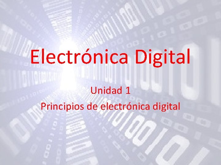 Electrónica Digital Unidad 1 Principios de electrónica digital 