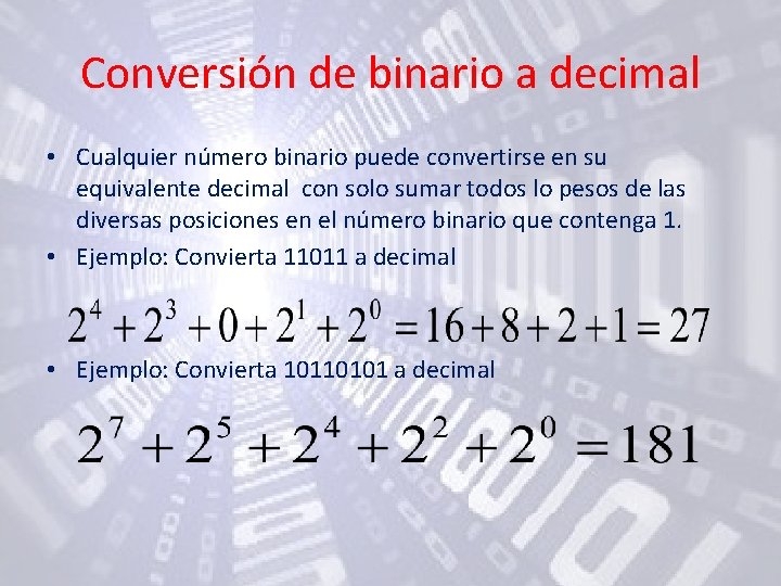 Conversión de binario a decimal • Cualquier número binario puede convertirse en su equivalente