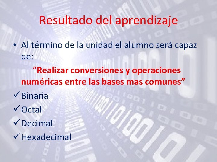 Resultado del aprendizaje • Al término de la unidad el alumno será capaz de: