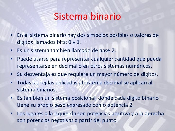 Sistema binario • En el sistema binario hay dos símbolos posibles o valores de