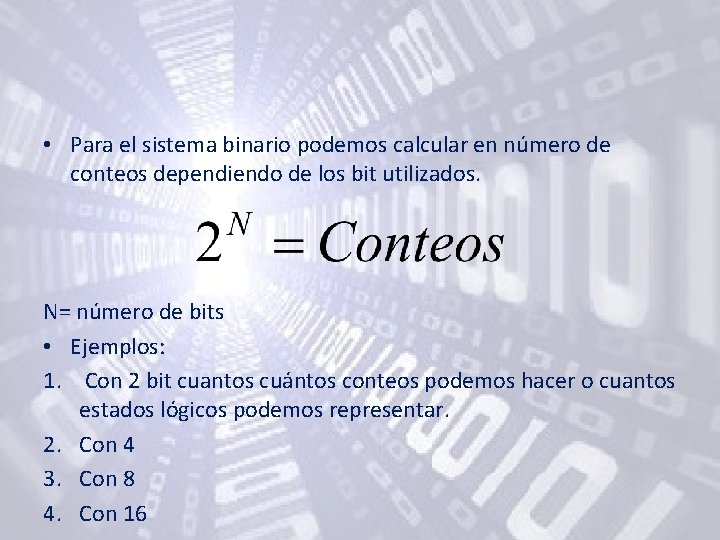 • Para el sistema binario podemos calcular en número de conteos dependiendo de