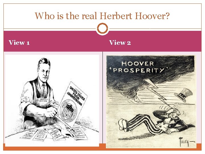 Who is the real Herbert Hoover? View 1 View 2 