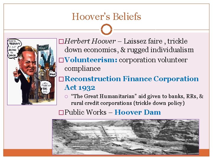 Hoover’s Beliefs � Herbert Hoover – Laissez faire , trickle down economics, & rugged