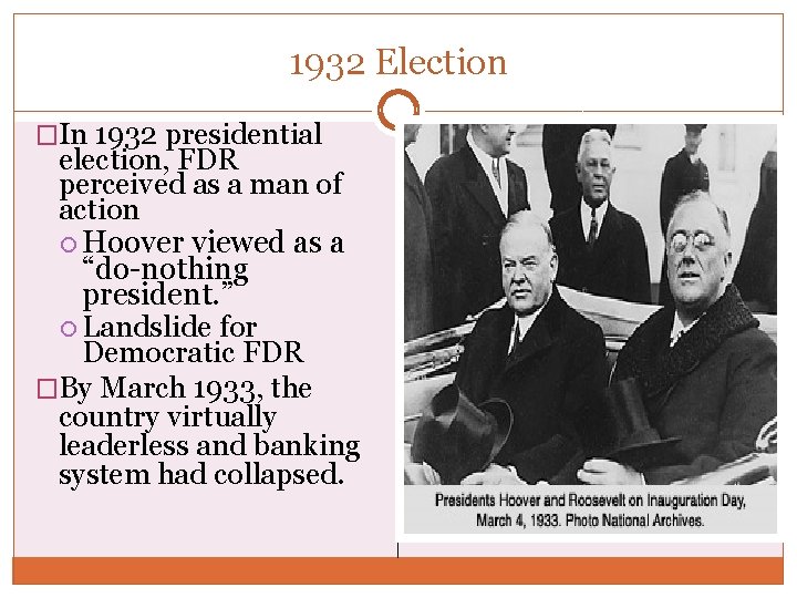 1932 Election �In 1932 presidential election, FDR perceived as a man of action Hoover