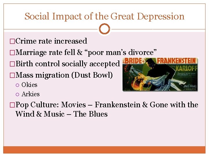 Social Impact of the Great Depression �Crime rate increased �Marriage rate fell & “poor