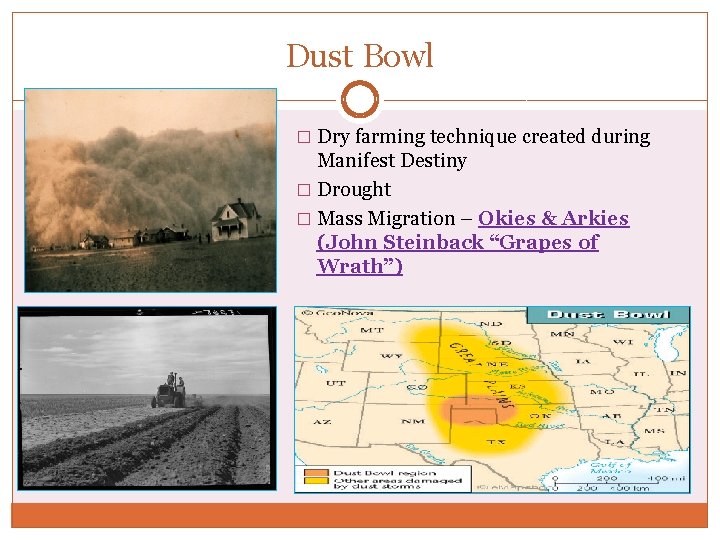 Dust Bowl � Dry farming technique created during Manifest Destiny � Drought � Mass