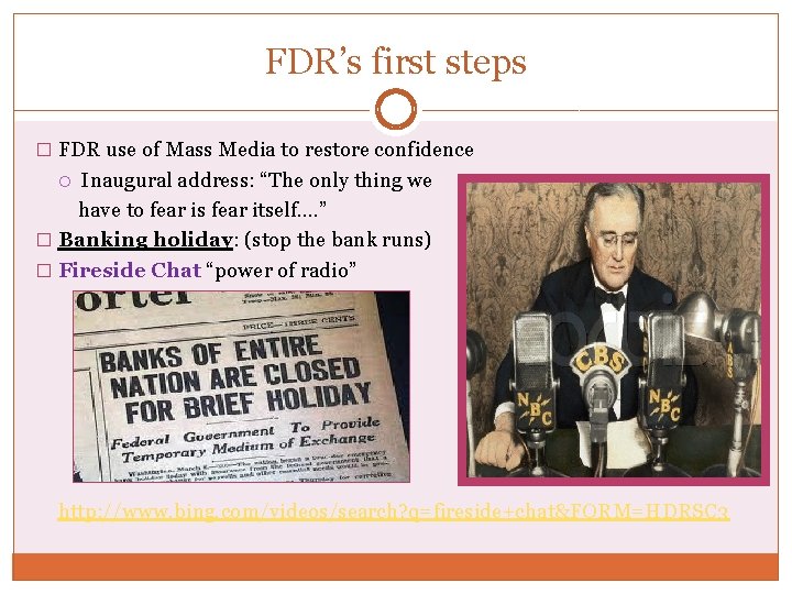 FDR’s first steps � FDR use of Mass Media to restore confidence Inaugural address: