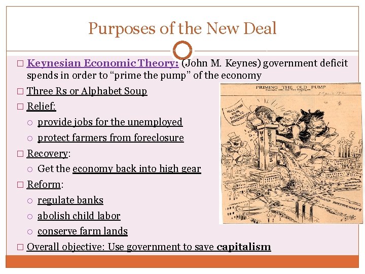 Purposes of the New Deal � Keynesian Economic Theory: (John M. Keynes) government deficit
